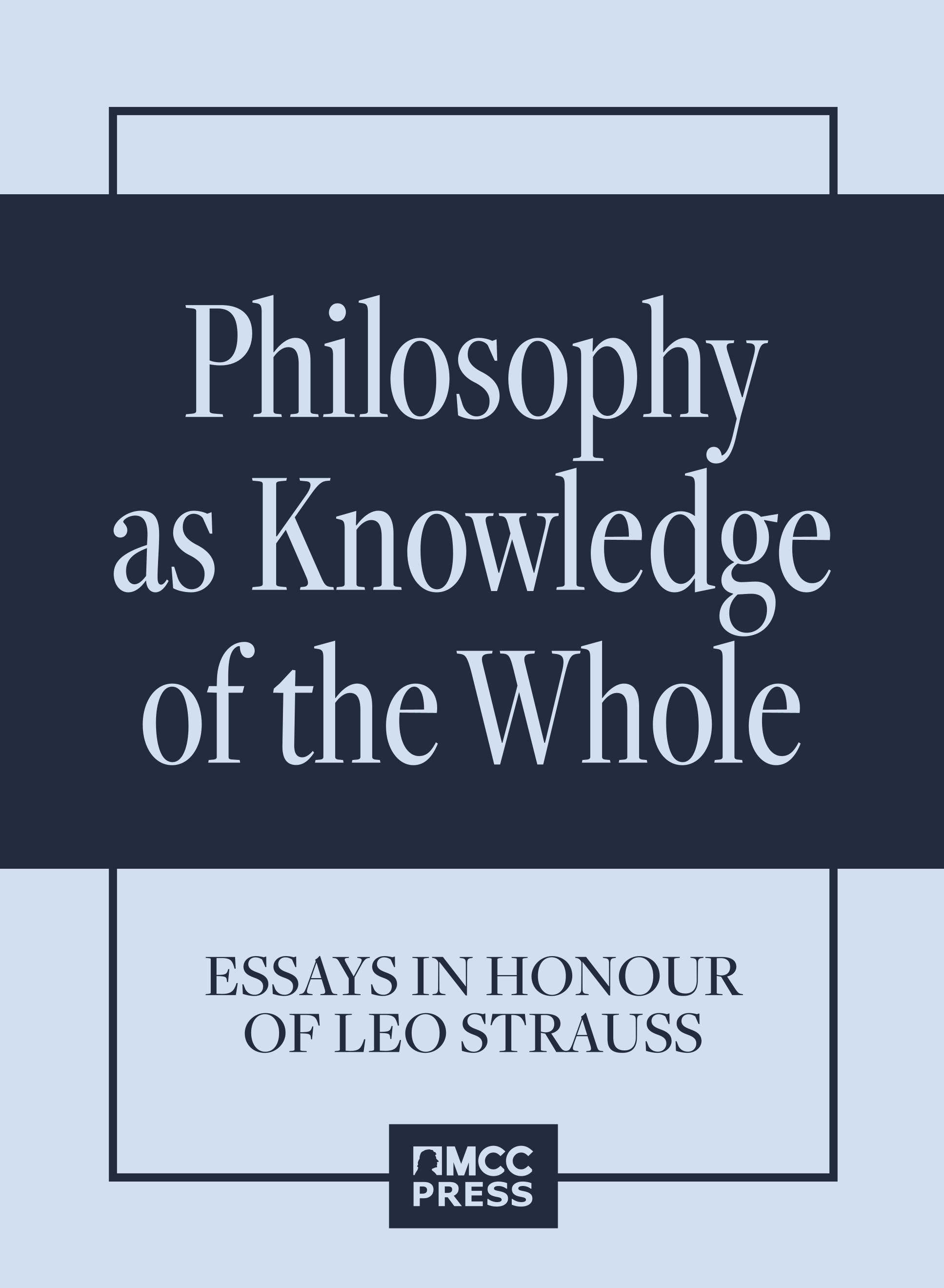 Wood (ed.) William - Philosophy as Knowledge of the Whole. Essays in Honour of Leo Strauss [eKönyv: epub, mobi]