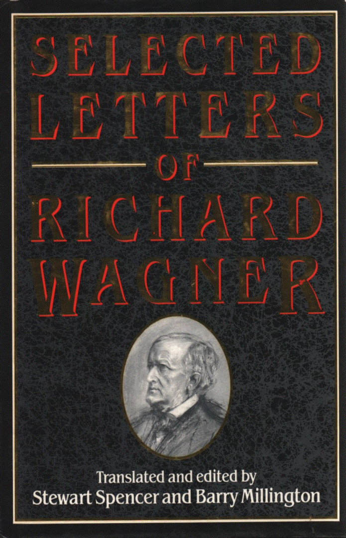 Richard Wagner, Stewart Spencer, Barry Millington - Selected Letters of Richard Wagner [antikvár]