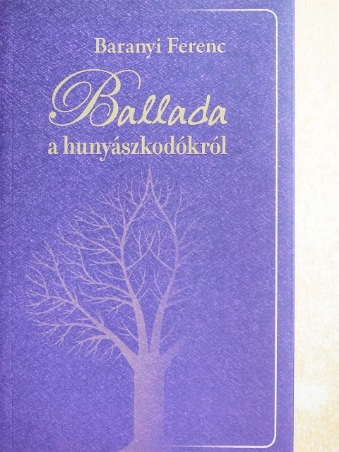 Baranyi Ferenc - Ballada a hunyászkodókról [antikvár]