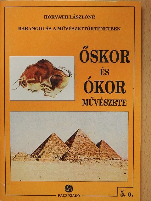 Horváth Lászlóné - Őskor és ókor művészete [antikvár]