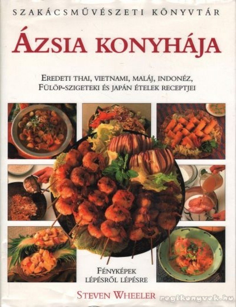Wheeler, Steven - Ázsia konyhája [antikvár]