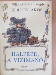 Tordon Ákos - Halfréd, a vízimanó [antikvár]