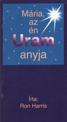 Ron Harris - Mária, az én Uram anyja [antikvár]