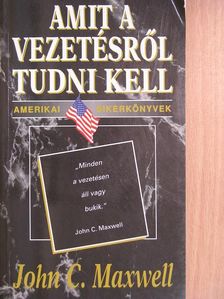 John C. Maxwell - Amit a vezetésről tudni kell [antikvár]