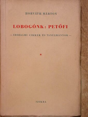 Horváth Márton - Lobogónk: Petőfi [antikvár]