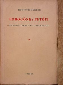 Horváth Márton - Lobogónk: Petőfi [antikvár]