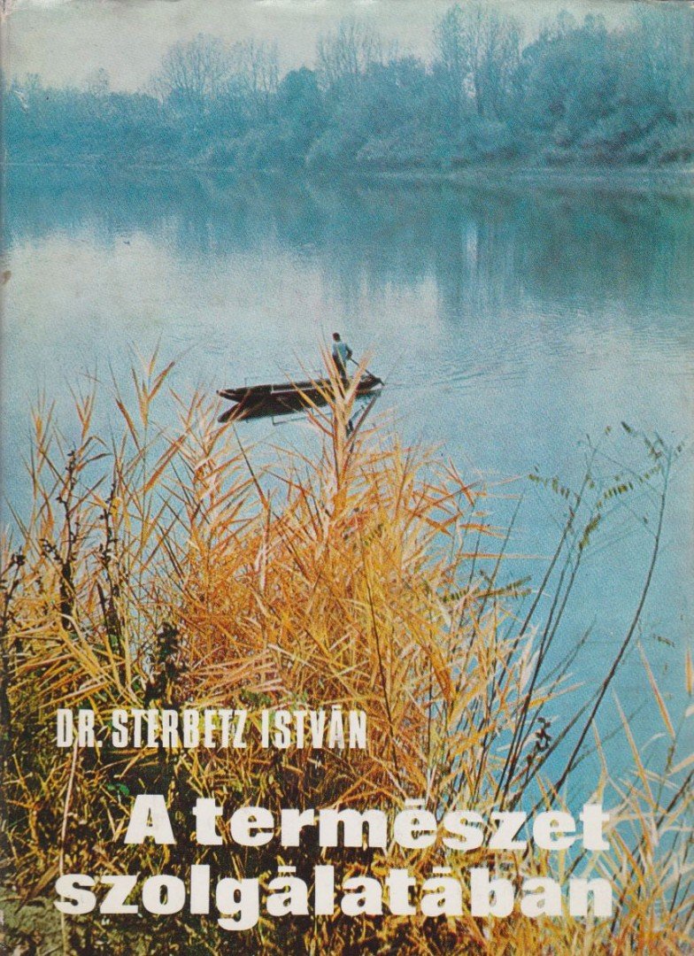 Sterbetz István - A természet szolgálatában [antikvár]