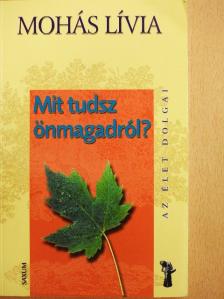 Mohás Lívia - Mit tudsz önmagadról? [antikvár]