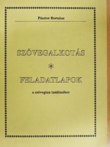 Pásztor Bertalan - Szövegalkotás/Feladatlapok a szövegtan tanításához [antikvár]