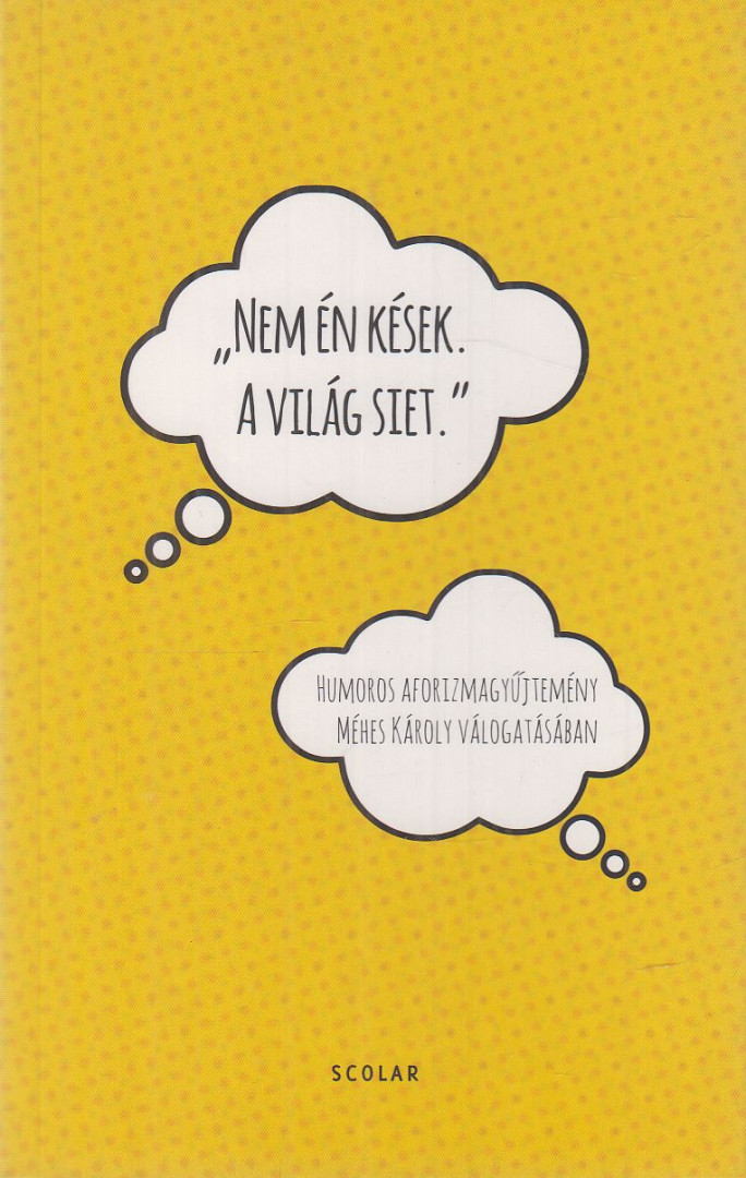 MÉHES KÁROLY - "Nem én kések. A világ siet." [antikvár]