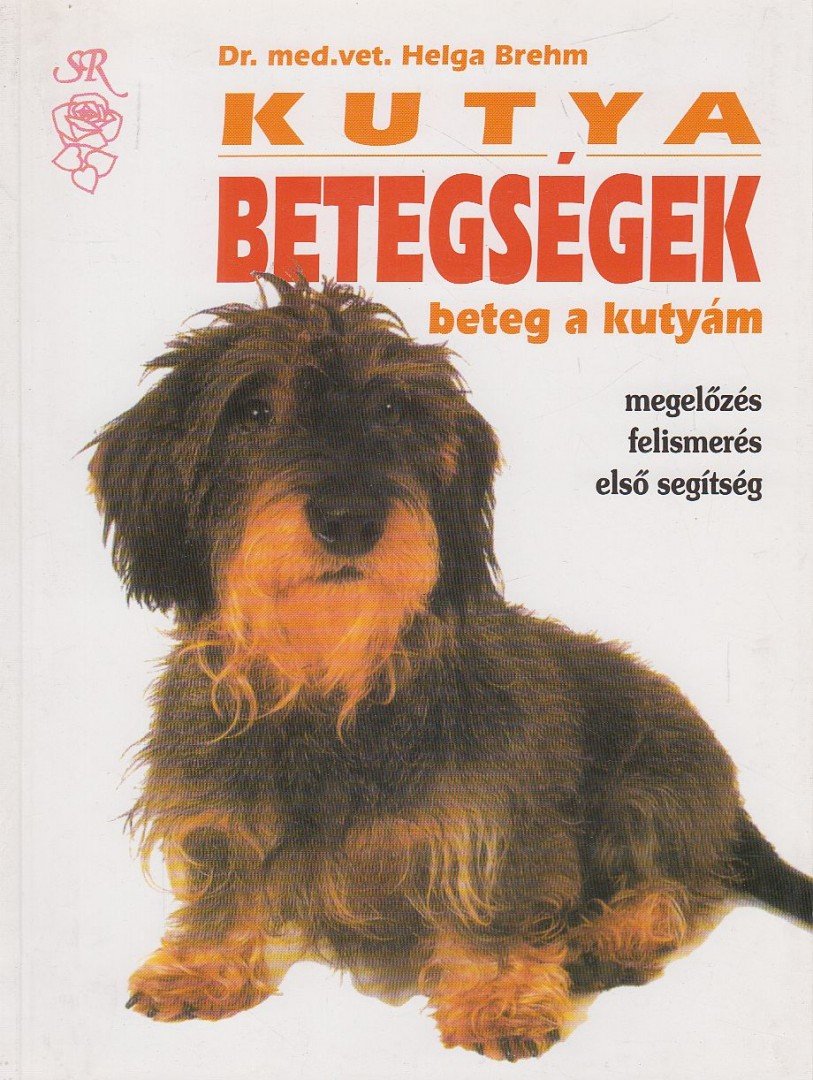 Brehm, Helga - Kutyabetegségek - Beteg a kutyám [antikvár]