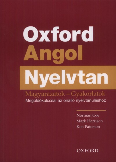 .- - OXFORD ANGOL NYELVTAN - MAGYARÁZATOK - GYAKORLATOK - [szépséghibás]
