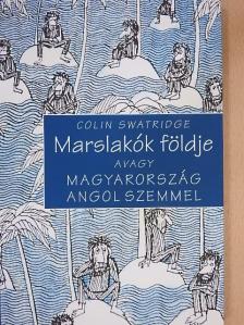 Colin Swatridge - Marslakók földje avagy Magyarország angol szemmel [antikvár]