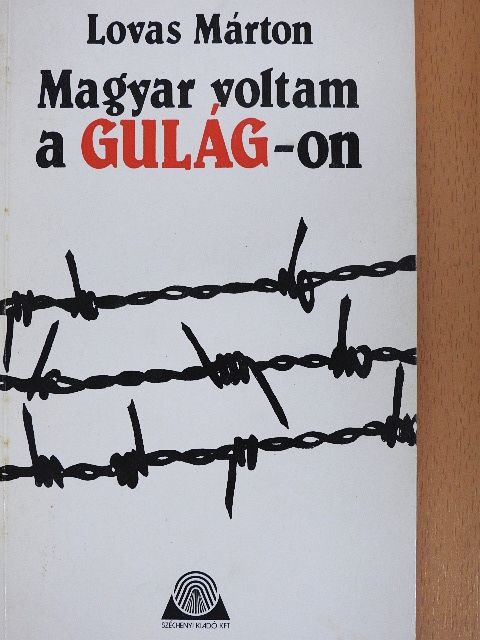 Lovas Márton - Magyar voltam a Gulág-on [antikvár]