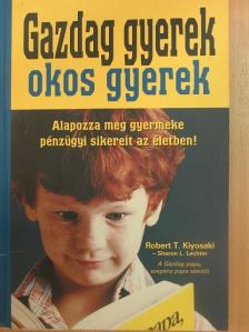 Robert T. Kiyosaki - Gazdag gyerek, okos gyerek [antikvár]