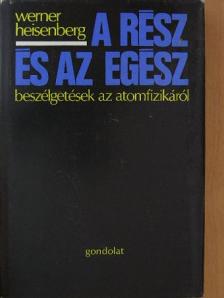 Werner Heisenberg - A rész és az egész [antikvár]