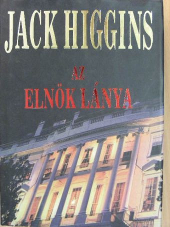 Jack Higgins - Az elnök lánya [antikvár]
