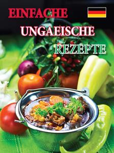 Kolozsvári Ildikó és Hajni István - Einfache ungarische Rezepte