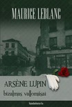 Maurice Leblanc - Arsene Lupin bizalmas vallomásai [eKönyv: epub, mobi]