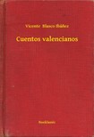 Vicente Blasco Ibánez - Cuentos valencianos [eKönyv: epub, mobi]