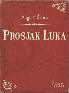 ©enoa August - Prosjak Luka [eKönyv: epub, mobi]