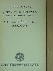 Wilde Oszkár - A szent kurtizán vagy a drágaköves asszony/A jelentéktelen asszony [antikvár]