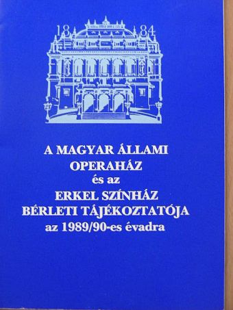 A Magyar Állami Operaház és az Erkel Színház bérleti tájékoztatója az 1989/90-es évadra [antikvár]