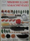Sarah Brown - Mikrohullámú szakácsművészet [antikvár]