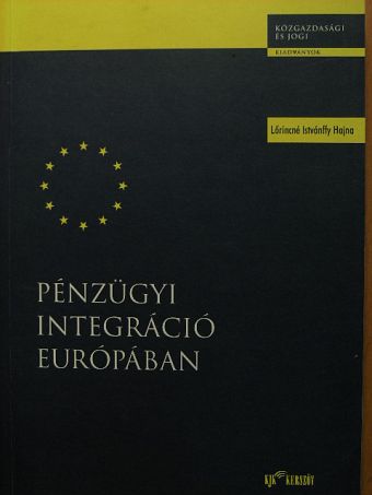 Lőrincné Dr. Istvánffy Hajna - Pénzügyi integráció Európában [antikvár]