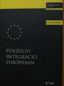 Lőrincné Dr. Istvánffy Hajna - Pénzügyi integráció Európában [antikvár]