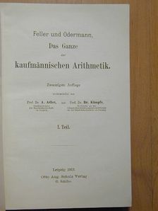 Feller - Das Ganze der kaufmännischen Arithmetik I. [antikvár]