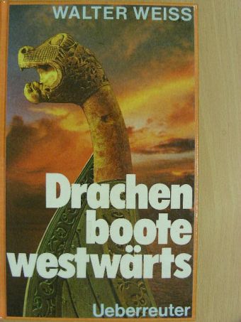Walter Weiss - Drachenboote westwärts [antikvár]