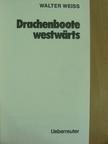 Walter Weiss - Drachenboote westwärts [antikvár]