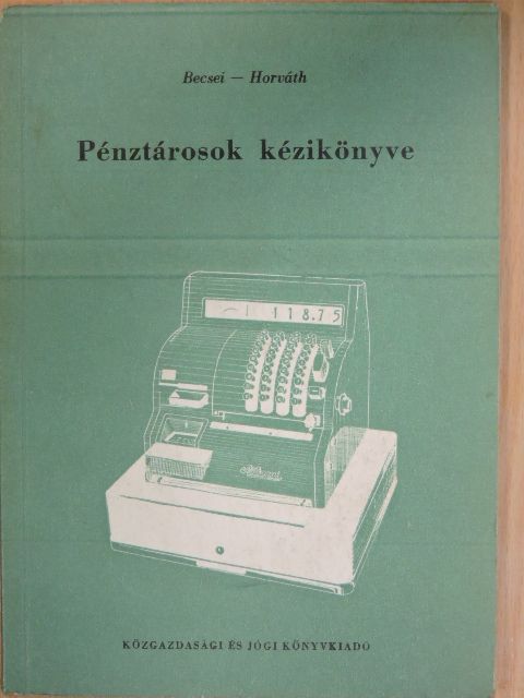 Becsei Károly - Pénztárosok kézikönyve [antikvár]