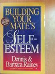 Barbara Rainey - Building Your Mate's Self-Esteem [antikvár]