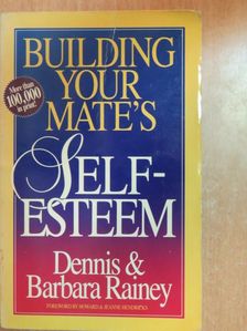 Barbara Rainey - Building Your Mate's Self-Esteem [antikvár]