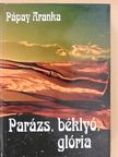 Pápay Aranka - Parázs, béklyó, glória [antikvár]