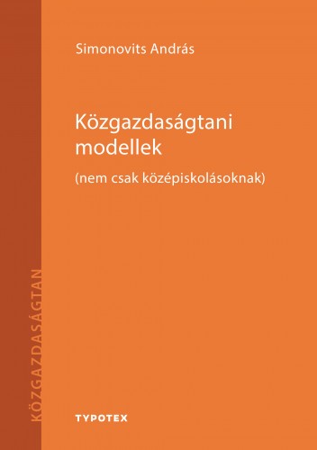 SIMONOVITS András - Közgazdaságtani modellek (nem csak középikolásoknak) [eKönyv: pdf]