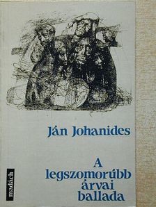 Ján Johanides - A legszomorúbb árvai ballada [antikvár]