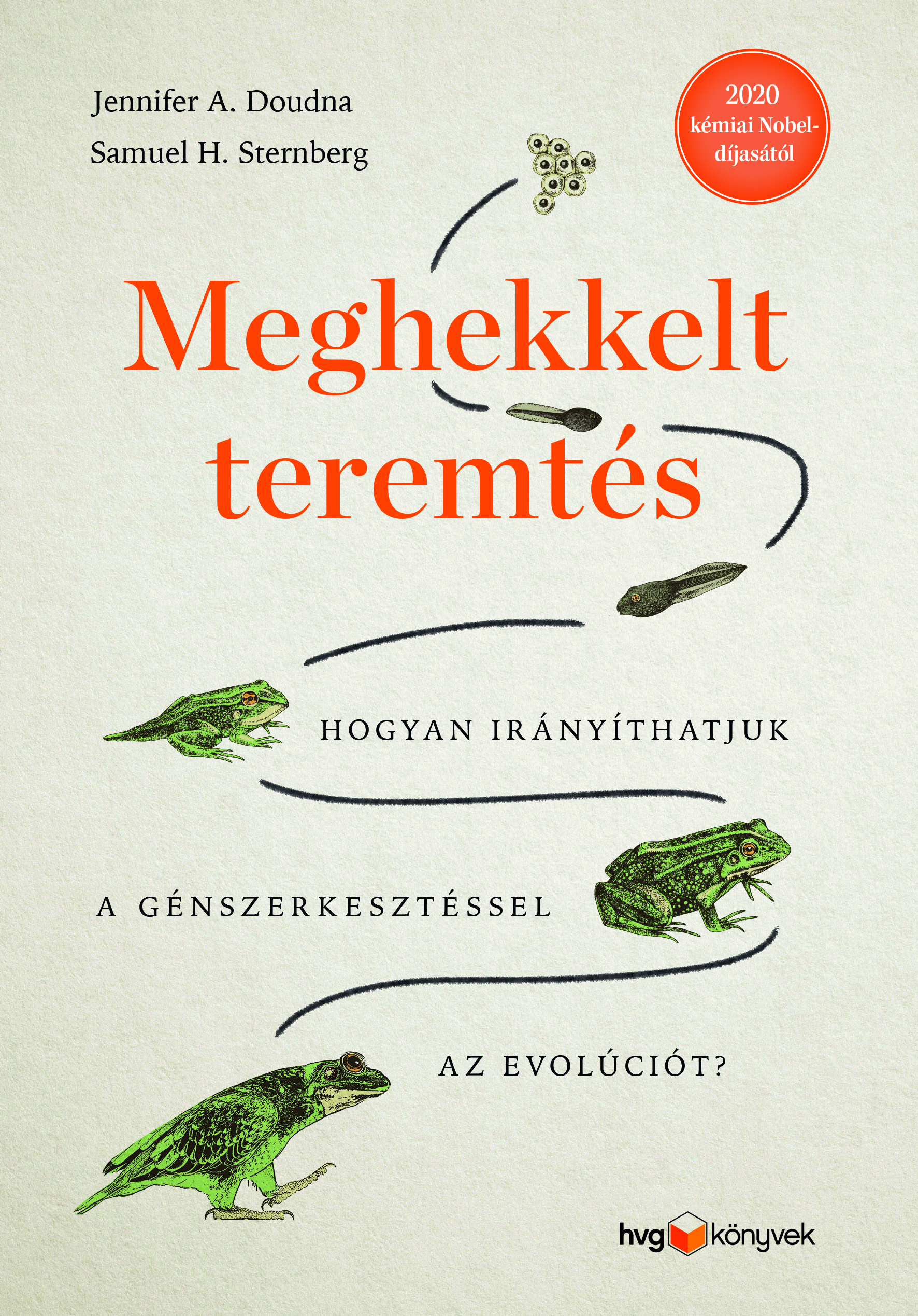 A. Doudna Jennifer - Meghekkelt teremtés - Hogyan irányíthatjuk a génszerkesztéssel az evolúciót? [eKönyv: epub, mobi]