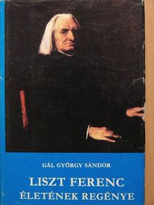Gál György Sándor - Liszt Ferenc életének regénye [antikvár]