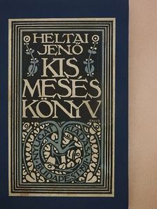 Heltai Jenő - Kis meséskönyv [antikvár]