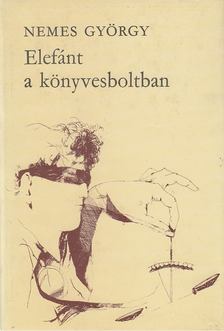 NEMES GYÖRGY - Elefánt a könyvesboltban [antikvár]