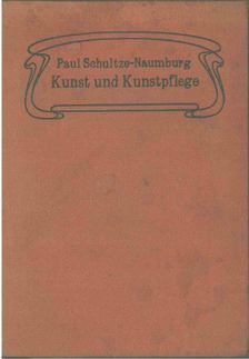 PAUL SCHULTZE-NAUMBURG - Kunst und Kunstpflege [antikvár]