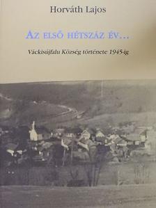 Horváth Lajos - Az első hétszáz év... [antikvár]