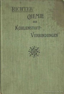 Richter, V. v. - Chemie der Kohlenstoffverbindungen oder Organische Chemie II. [antikvár]