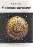Szabó Szilárd - Mi az igazság az asztrológiáról? [antikvár]