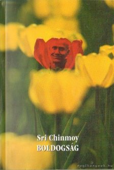 Sri Chinmoy - Boldogság [antikvár]