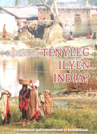 Báron Katalin - Tényleg ilyen India?
