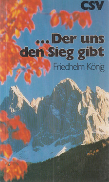 Friedhelm König - ... Der uns den Sieg gibt [antikvár]